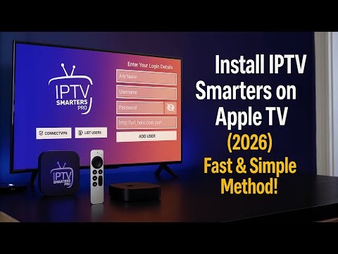 Install IPTV Smarters on Apple TV (2026) – Fast & Simple Method!
