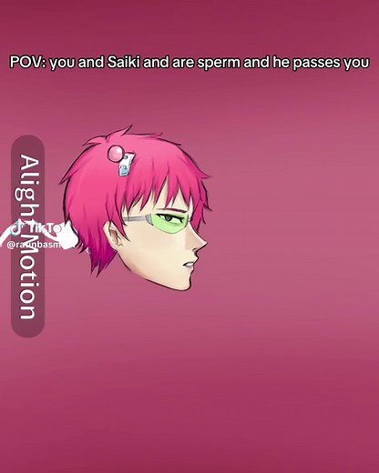 POV: you and Saiki are sperm and you pass each other #thedisasterouslifeofsaikik #animationmeme #saiki #saikik #anime