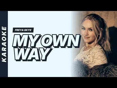 Freya Skye - My Own Way [Karaoke Video]