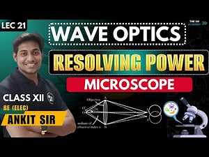 LEC 21| RESOLVING POWER OF MICROSCOPE | WAVE OPTICS | ANKIT SIR