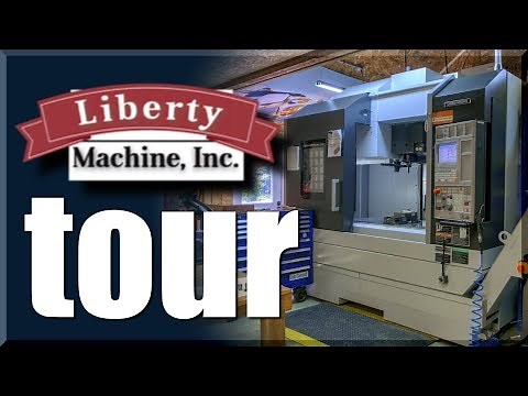 Liberty Machine, Inc. MACHINE SHOP TOUR!