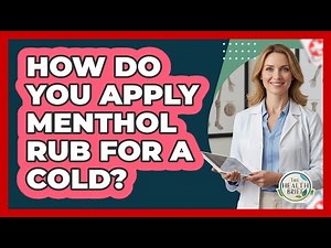 How Do You Apply Menthol Rub For A Cold?