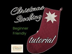 Christmas Stocking Tutorial - Beginner Friendly