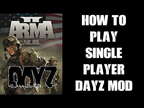 How To Play Arma 2 DayZ Mod Single Player Offline Mode On Your Local PC Without Installing Server