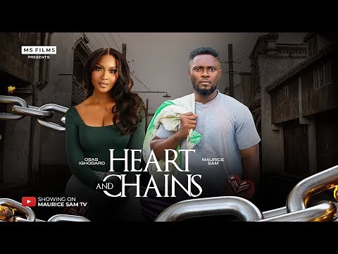 HEART AND CHAINS - MAURICE SAM, OSAS IGHODARO, 2025 Latest Nigerian Movie