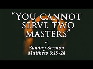 “You Cannot Serve Two Masters” Sunday Sermon | 06_26_2022