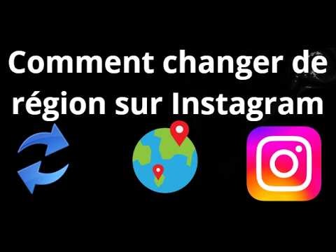 Comment changer de région sur Instagram - Guide complet