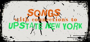 Songs with Connections to Upstate New York - Exploring Upstate