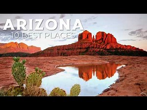 Top 10 Places to Visit in Arizona | Travel Guide
