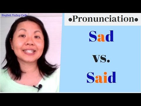 English Pronunciation: SAD vs. SAID
