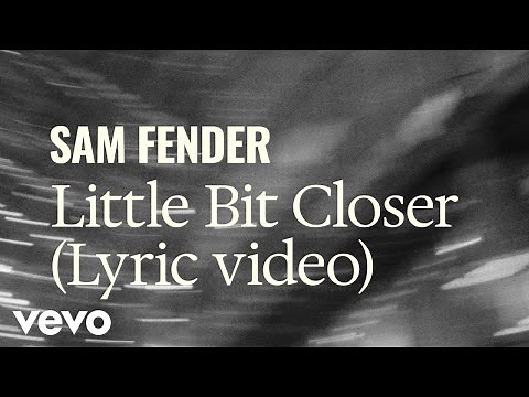 Sam Fender - Little Bit Closer (Official Lyric Video)
