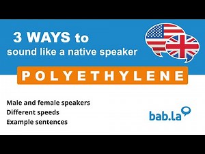 POLYETHYLENE pronunciation | Improve your language with bab.la