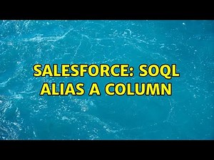 Salesforce: SOQL Alias a column (6 Solutions!!)