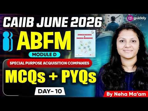 CAIIB June 2026 | ABFM Module D Special Purpose Acquisition Companies | Day 10 | MCQs + PYQs