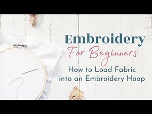Embroidery for Beginners: How to Load Fabric Into An Embroidery Hoop