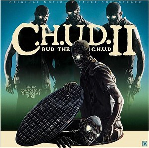 Nicholas Pike - C.H.U.D. II (Bud The C.H.U.D.) (Original Motion Picture Soundtrack)