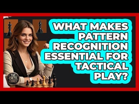 What Makes Pattern Recognition Essential For Tactical Play?