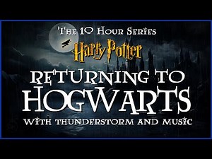 Returning To Hogwarts w/Thunder, Rain & Music | Harry Potter | Sleep,Studying,Relaxing [10 Hours-HD]