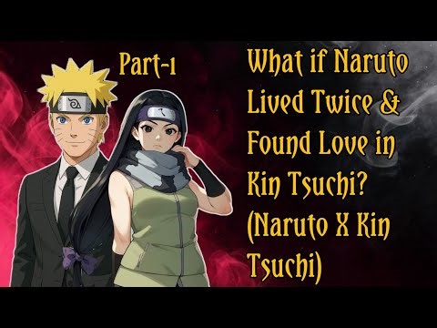 What If Naruto Lived Twice and Found Love in Kin Tsuchi? (Naruto X Kin Tsuchi)/PART 1