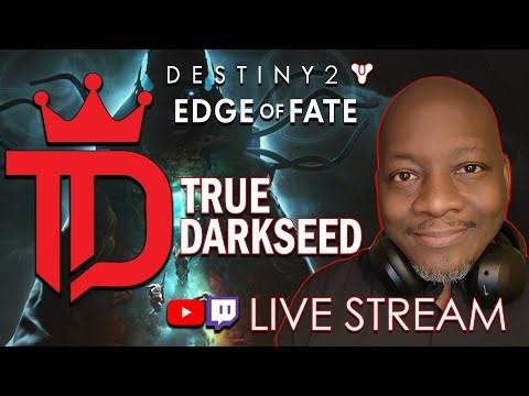 Gaming with Truedarkseed: Destiny 2