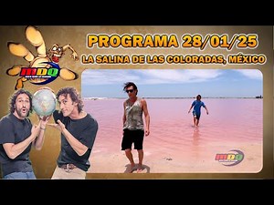 MDQ PARA TODO EL MUNDO - PROGRAMA 28/01/25 - #MDQ EN LA SALINA DE LAS COLORADAS EN YUCATÁN, MÉXICO