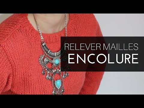 Comment RELEVER les MAILLES d'une encolure?