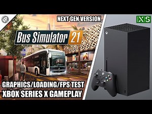 Bus Simulator 21: Next Gen Update - Xbox Series X Gameplay + FPS Test
