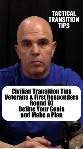 Civilian transition. Have goals and make a plan