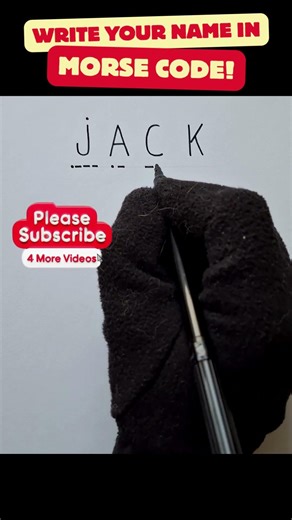 Write your name in Morse Code (Writing JACK)