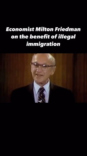 Milton Friedman: Economist, founder of monetarism and close advisor to Ronald Reagan on illegal immigrants.