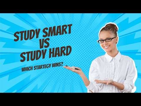 Study Hard Vs Study Smart- Which strategy wins?