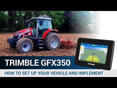 How to Set up Your Vehicle and Implement Trimble GFX350