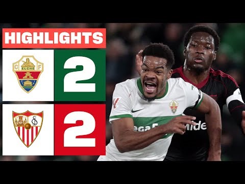 ELCHE CF 2 - 2 SEVILLA | HIGHLIGHTS LALIGA EA SPORTS