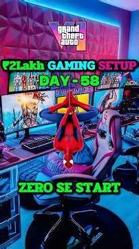 🟢DAY-58 | Zero Se Gaming Setup Banane Ki Journey 🎮✨🔥