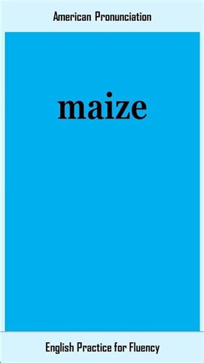 maize, How to Say or Pronounce MAIZE in American, British English, Pronunciation