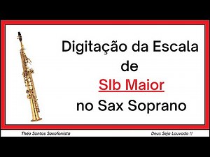 Escala de SI Bemol Maior no Sax Soprano | B Flat Major Scale Fingerings on Soprano Sax