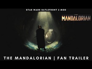 The Mandalorian mod Fan Trailer Star Wars Battlefront 2