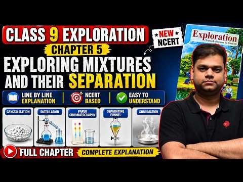 🔥9th Exploration Chapter 5 - Exploring Mixtures and Their Separation | New NCERT | Full Chapter