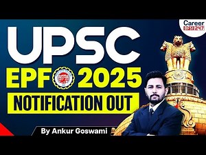 UPSC EPFO Notification 2025 Out | Eligibility, Vacancies & Exam Date | By Ankur Sir