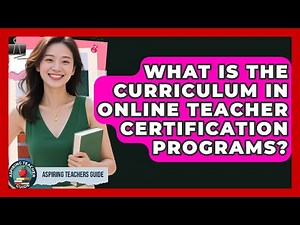 What Is The Curriculum In Online Teacher Certification Programs? - Aspiring Teacher Guide