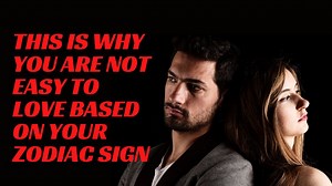This Is Why You Are Not Easy To Love Based On Your Zodiac Sign
