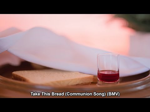 Take This Bread (Communion Song) (BMV) [HDW]