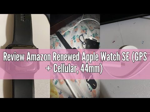 Review Amazon Renewed Apple Watch SE (GPS + Cellular, 44mm) - Space Gray Aluminum Case with Black Sp