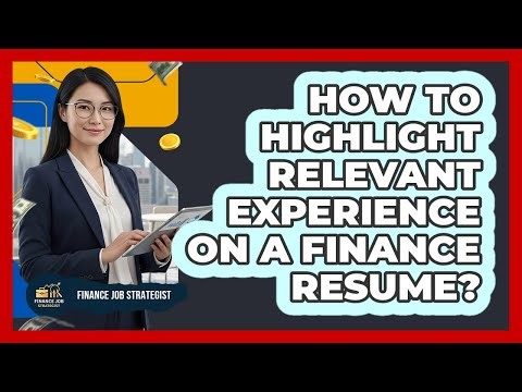 How To Highlight Relevant Experience On A Finance Resume?