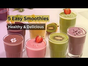 5 Easy Smoothie Recipes You Can Make at Home | Healthy & Delicious!