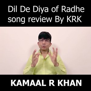 329K views · 10K reactions | My review of song Dil De Diya from the film Radhe! | Kamaal R Khan KRK | Facebook