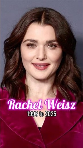 Rachel Weisz evolution from 1996 to 2025