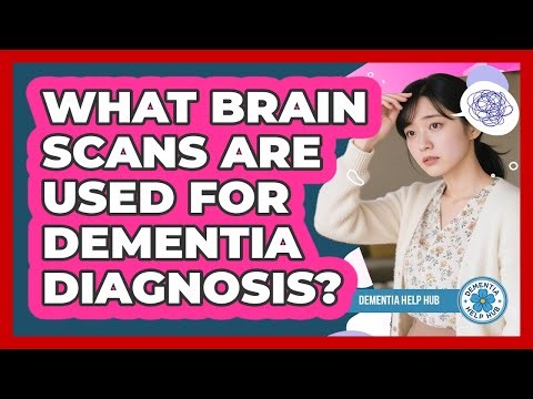 What Brain Scans Are Used For Dementia Diagnosis?