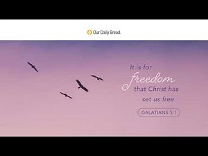 Live in Freedom | Audio Reading | Our Daily Bread Devotional | June 19, 2023