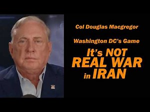 Col Douglas Macgregor: IT's NOT REAL WAR IN IRAN